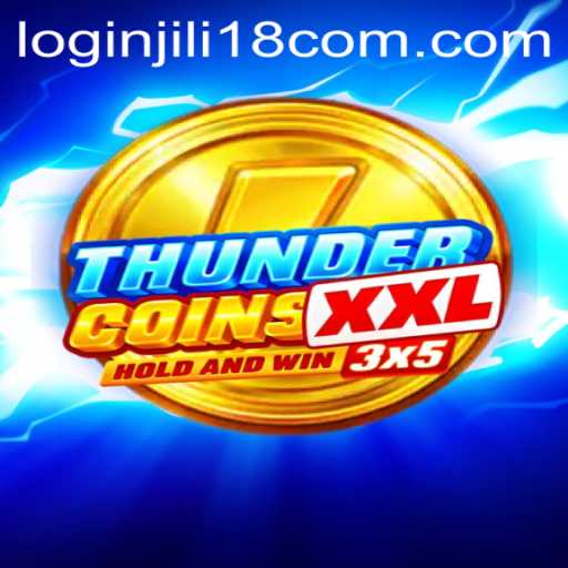 ThunderCoinsXxl: The Ultimate Gaming Experience with Jili18.COM